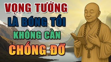 Lục Tổ Huệ Năng | Vọng Tưởng Không Phải Kẻ Thù — Chỉ Là Cái Bóng Thoáng Qua! | Triết Lý Cổ Nhân