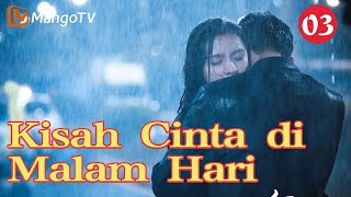INDO SUB | EP03 Love At Night |Kisah Cinta di Malam Hari| MangoTV Indonesia #love