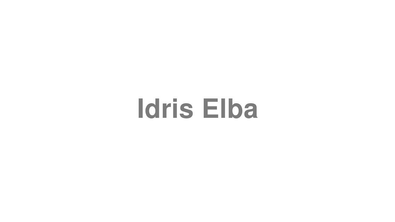 How to Pronounce "Idris Elba"