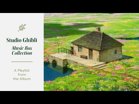 Relaxing Music Studio Ghibli Music Box Collection Playlist For Work Study Relaxation