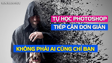 Bài 1: Làm quen với Photoshop CS6 | Kênh Kiến Thức