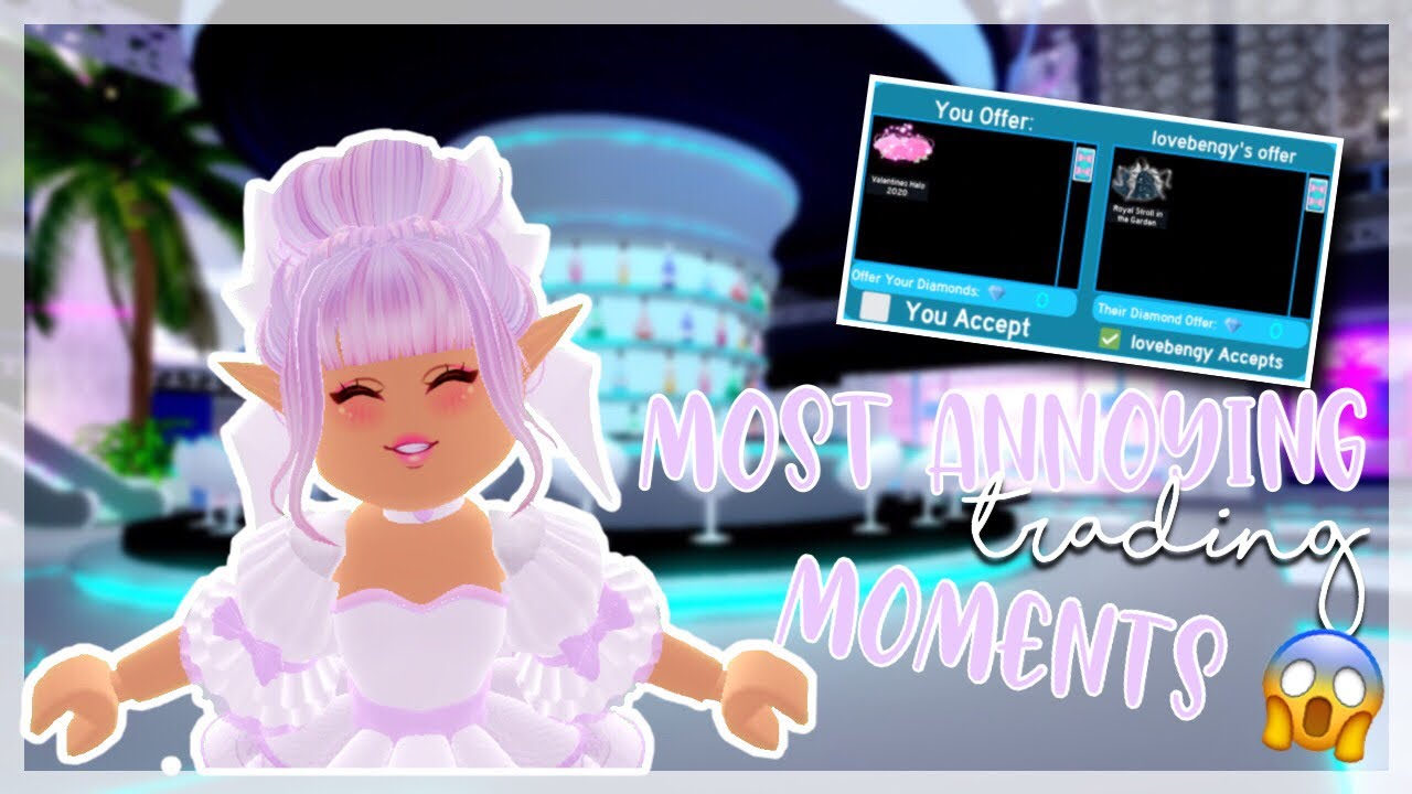ANNOYING TRADING MOMENTS IN ROYALE HIGH Royale High YouTube