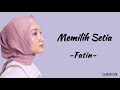 Fatin Aku Memilih Setia Lirik Lagu Fatin Aku Memilih Setia Lirik Lagu