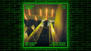 Hayden James & AR/CO - We Could Be Love (Rivo & Mark Hoffen Remix)
