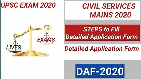 DAF UPSC Mains 2020 | How To Fill DAF (Detailed Application Form) For UPSC Mains 2020 | CSE 2020