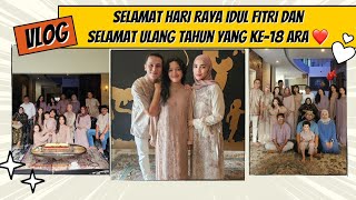 SELAMAT HARI RAYA IDUL FITRI & SELAMAT ULANG TAHUN ARA ❤️