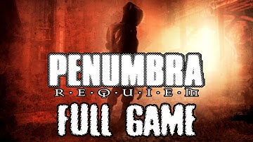 Penumbra: Requiem - Gameplay Walkthrough (FULL GAME)