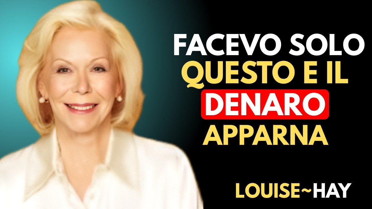 ERA COSÌ TANTO DENARO CHE RIMANEVO IMPRESSIONATA – LEGGE DELL'ATTRAZIONE – LOUISE HAY