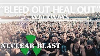 WALKWAYS - 'Bleed Out, Heal Out' (OFFICIAL VIDEO)