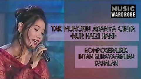 Nur Haizi Rani - Tak Mungkin Adanya Cinta (Puteri-Puteri Sinaran Tahun 1999 : Lirik Video)