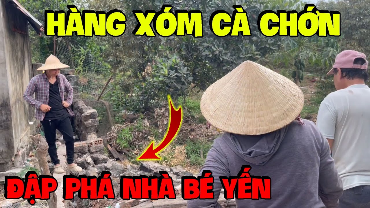 Hải Ka Quá Bức Xúc Vì  Hàng Xóm Cà Chớn Liên Tục Kiếm Chuyện Đập Phá Dành Đất Nhà Yến Báo