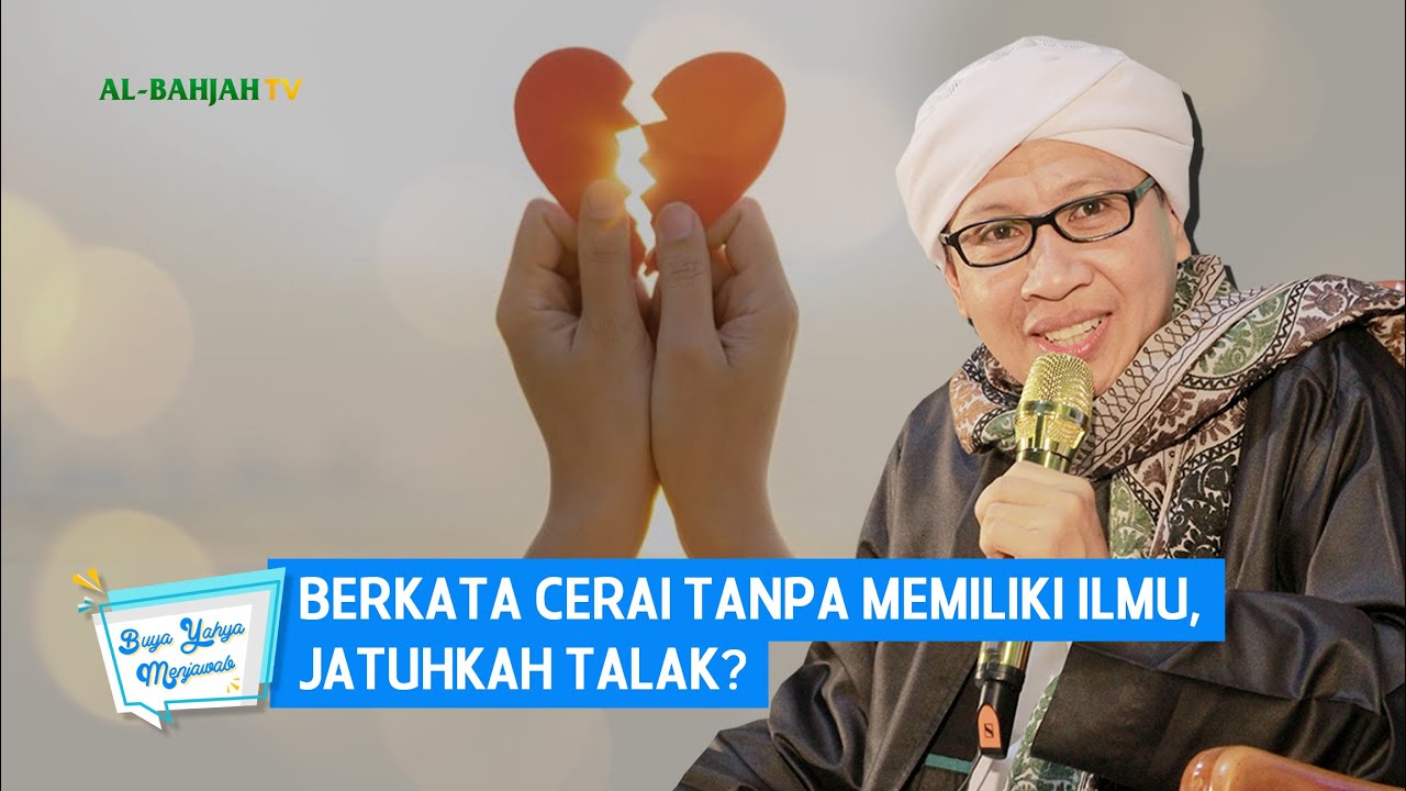 Berkata Cerai Tanpa Memiliki Ilmu, Jatuhkah Talak? | Buya Yahya Menjawab