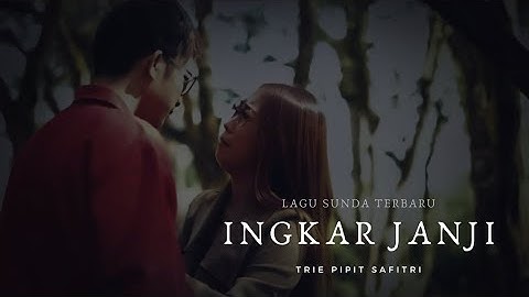 INGKAR JANJI - TRIE PIPIT SAFITRI (LAGU SUNDA TERBARU)