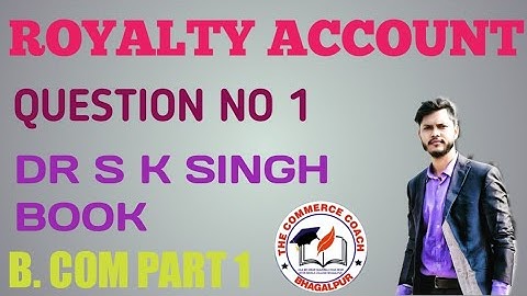 Royalty A/c | Question no 1 Dr S K singh book| Analytical Table | Journal entries