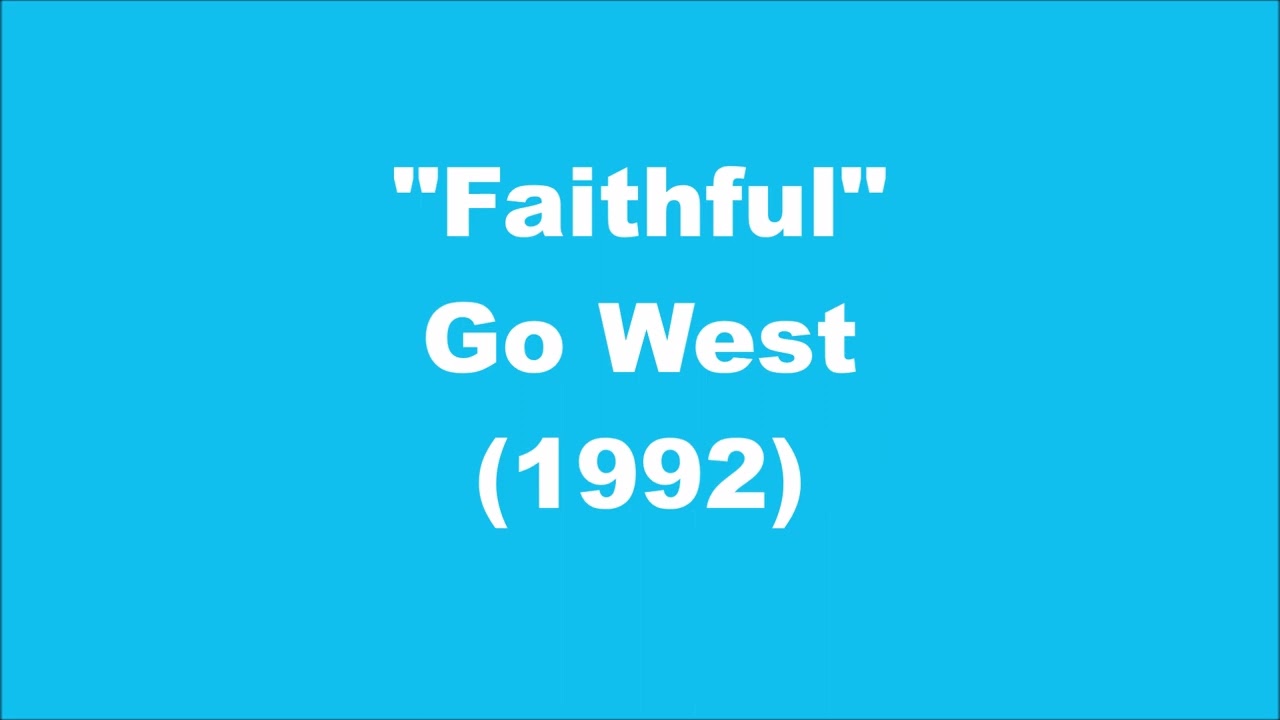 Go West: Faithful (1992)