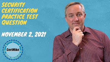 CertMike Practice Test Question 11/02/2021