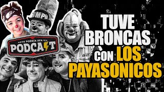 Tuve broncas con LOS PAYASONICOS | Esto Podría Ser Un Podcast