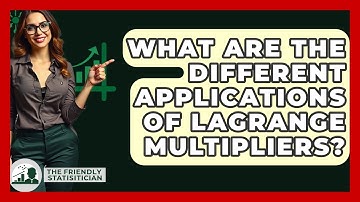What Are The Different Applications Of Lagrange Multipliers? - The Friendly Statistician