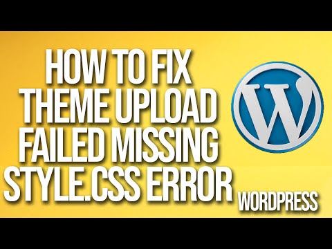 How To Fix WordPress Theme Upload Failed Missing Style.Css Error