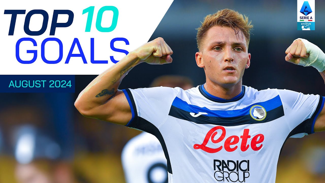 the-top-10-goals-of-august-top-goals-serie-a-2024-25-youtube