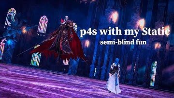 Semi-blind p4s fun with ex-Static | FFXIV