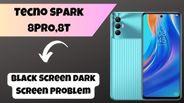 Tecno Spark 8PRO,8T Black Screen  Dark Screen Problem || Solution of black screen or dark screen