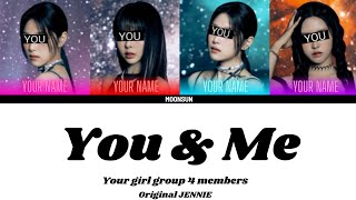 YOU & ME - your girl group 4 members (JENNIE) COACHELLA color coded lyrics