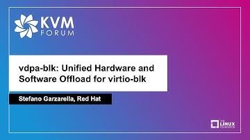 vdpa-blk: Unified Hardware and Software Offload for virtio-blk - Stefano Garzarella, Red Hat