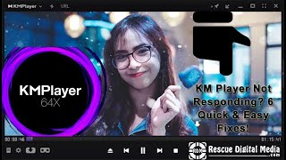 KM Player Not Responding 6 Quick & Easy Fixes | Rescue Digital Media