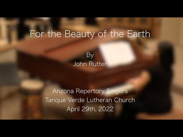 Arizona Repertory Singers | "For the Beauty of the Earth" by John Rutter