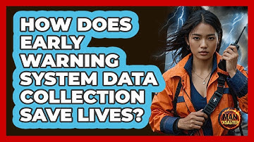 How Does Early Warning System Data Collection Save Lives? - Man vs. Disaster