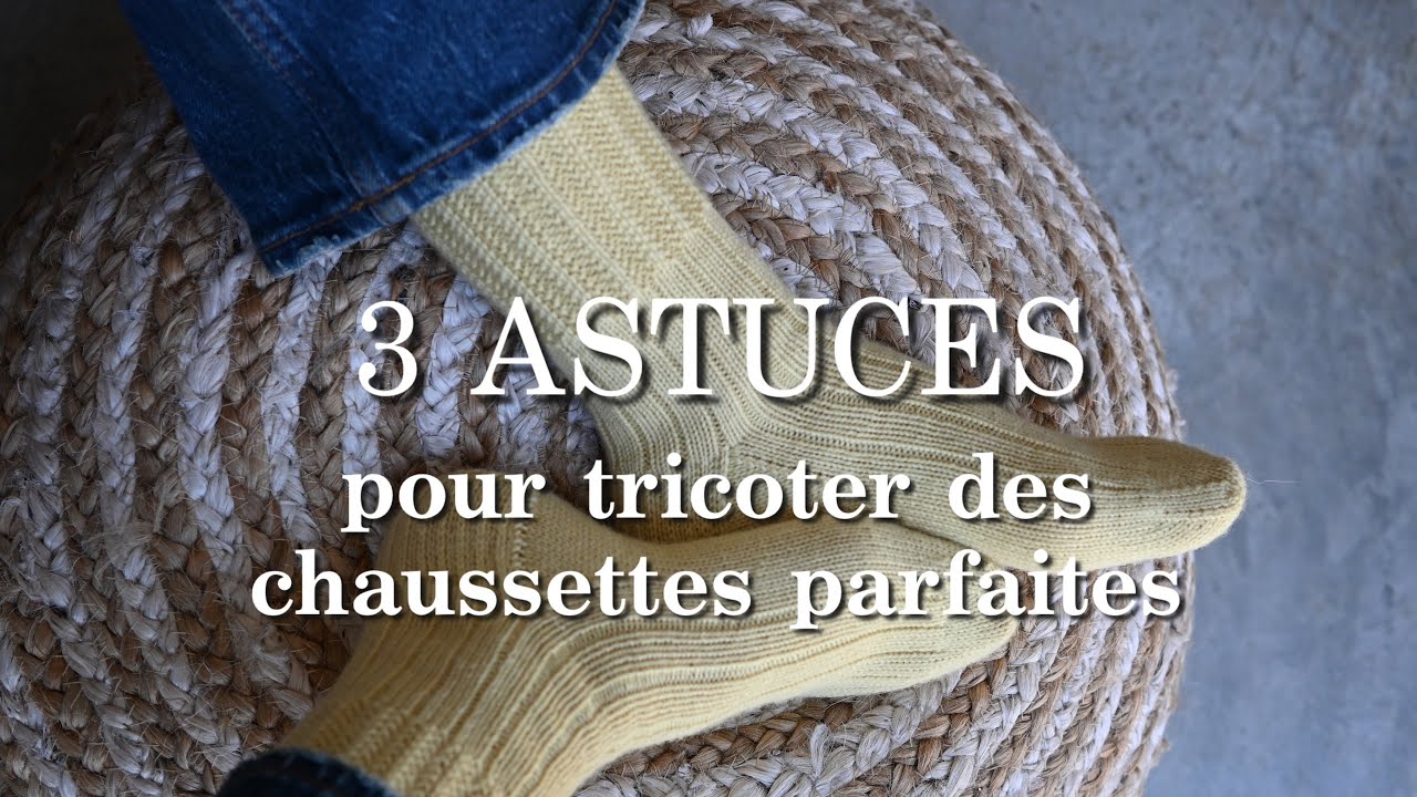 Épisode 58 - 3 ASTUCES pour tricoter des chaussettes parfaites