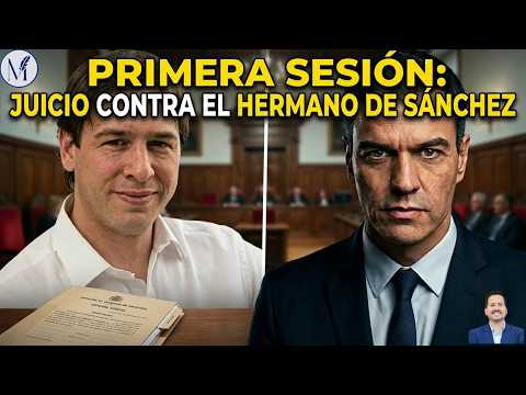 💥¡PRIMERA SESIÓN! Juicio contra el hermano de Sánchez por tráfico de influencias y prevaricación