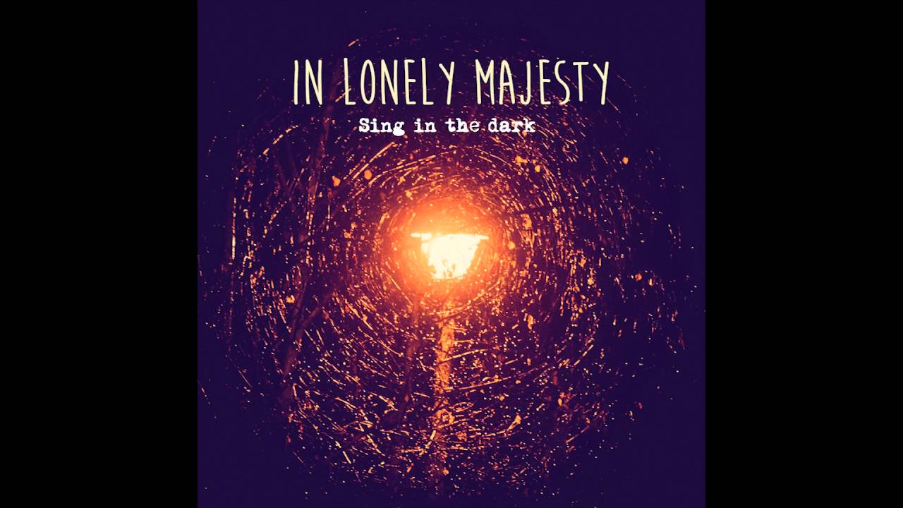 In Lonely Majesty - Sing in the Dark (Official Audio Video)