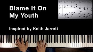 “Blame It On My Youth”  Jazz Piano Inspired by Keith Jarrett