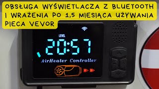 1,5 miesiąca z chińskim webasto Vevor (wersja z Bluetooth) i obsługa wyświetlacza