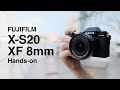 Fujifilm X-S20 and XF8mm F3.5 R WR Hands-on | Lightweight Powerhouse Combo
