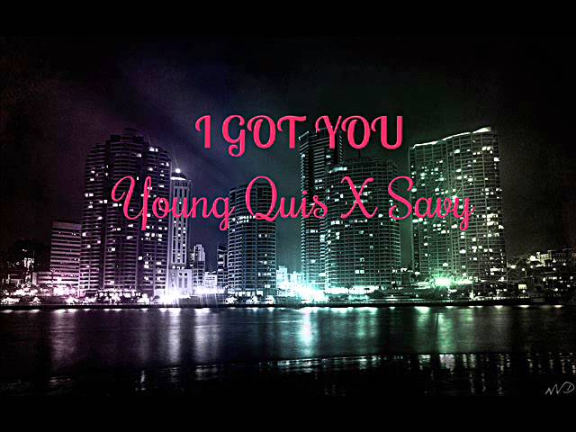 Watch YoungQuis - I Got You ft. Savy on YouTube Watch YoungQuis - I Got You ft. Savy on YouTube