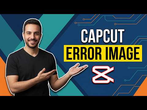 CapCut Error Image [Easy Fix Guide]