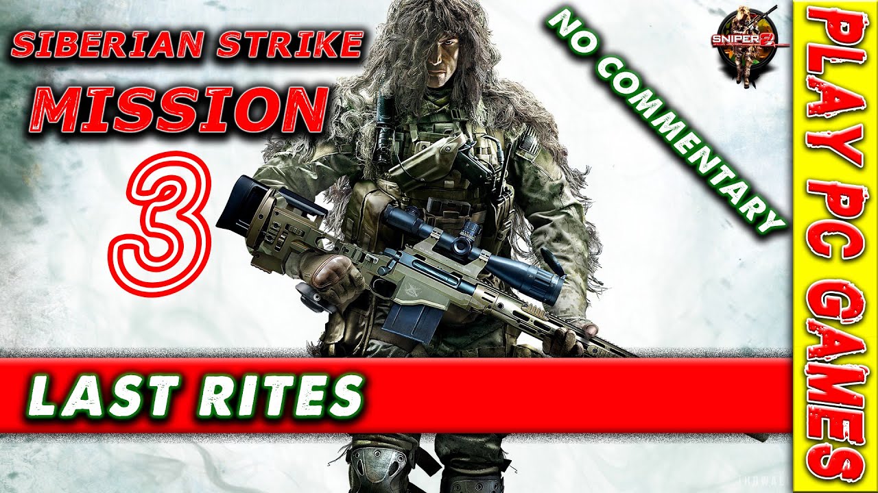 SNIPER GHOST WARRIOR 2 SIBERIAN STRIKE MISSION 3 LAST RITES