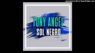 Video thumbnail of "Tony Angel - Sol Negro"