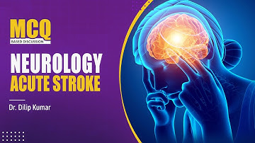 Neurology - Acute Stroke by Dr. Dilip Kumar - PrepLadder [NEET SS]