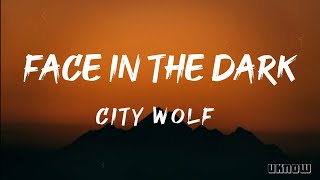 Face In The Dark (Lyrics) - City Wolf (ft. Panther) Resimi