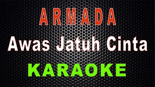 Armada - Awas Jatuh Cinta (Karaoke) | LMusical