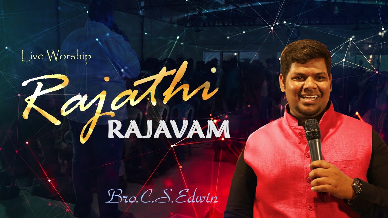 Rajathi Rajavam  Original by PasAlwin Thomas  BroJeswin Samuel  Live Worship By BroCSEdwin