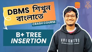B+ Tree &amp; B+ Tree Construct/Insertion in Bangla || Database Management System Crash Course || CSE