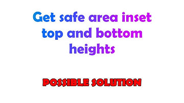 Get safe area inset top and bottom heights