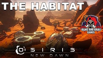 Osiris New Dawn Episode 2 ! How to build the habitat | Hang and Bang Games