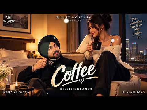 Coffee ☕ | Diljit Dosanjh | New Punjabi Romantic Song 2026 | Official Video