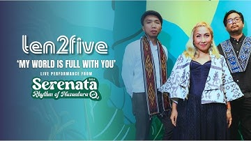 Ten2Five - My World Is Full With You (Live At Serenata Rythm Nusantara 2024, Perth Australia)